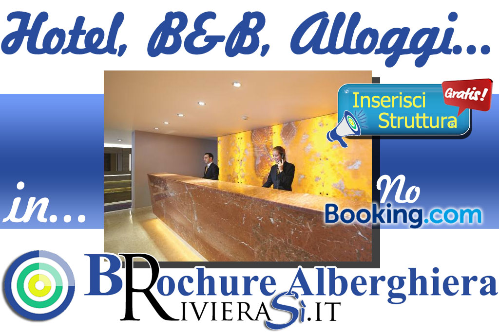 Inserisci la tua struttura ricettiva, hotel, b&B, case vacanze, alloggi, pernottamento e colazione, camere, motel, alberghi nella Brochure Alberghiera di Rivierasi.it gratuitamente con prenotazione diretta nella tua struttura